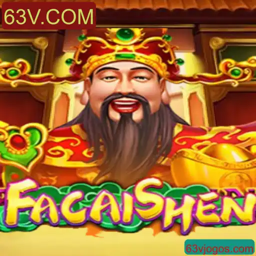 Descubra a Emoção do Jogo FaCaiShen e a Plataforma 63V.COM